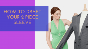 Read more about the article HOW TO DRAFT A TWO-PIECE SLEEVE