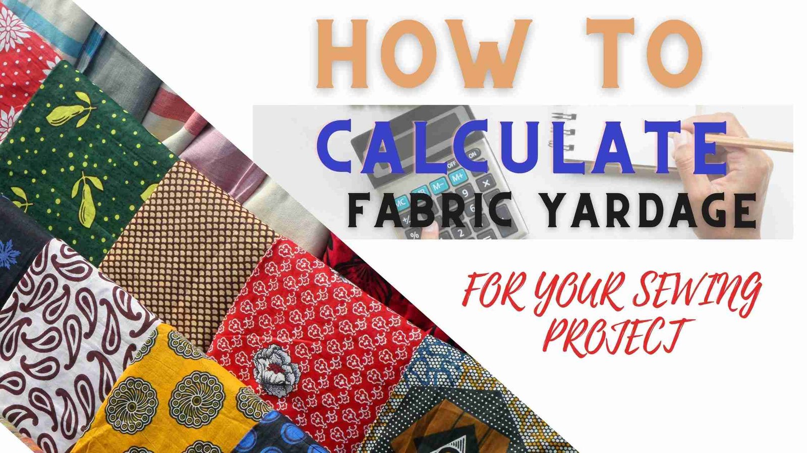 HOW TO CALCULATE FABRIC YARDAGE FOR SEWING