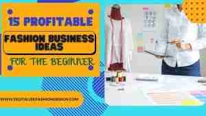 Read more about the article TOP 15 PROFITABLE FASHION BUSINESS IDEAS FOR THE BEGINNER