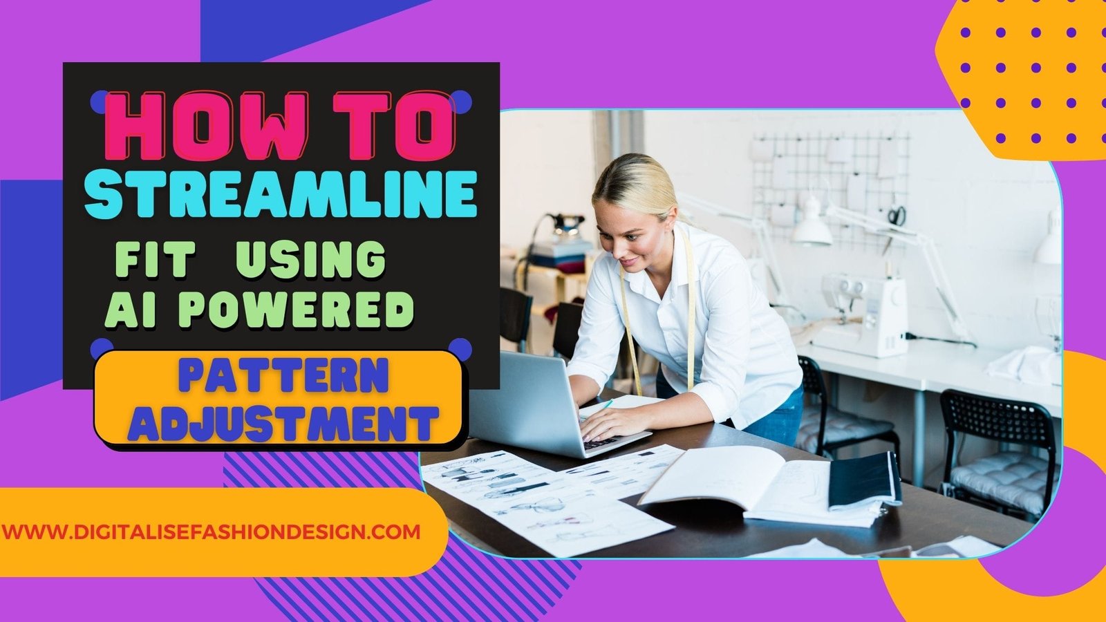 HOW TO STREAMLINE FIT WITH AI POWERED PATTERN ADJUSTMENT